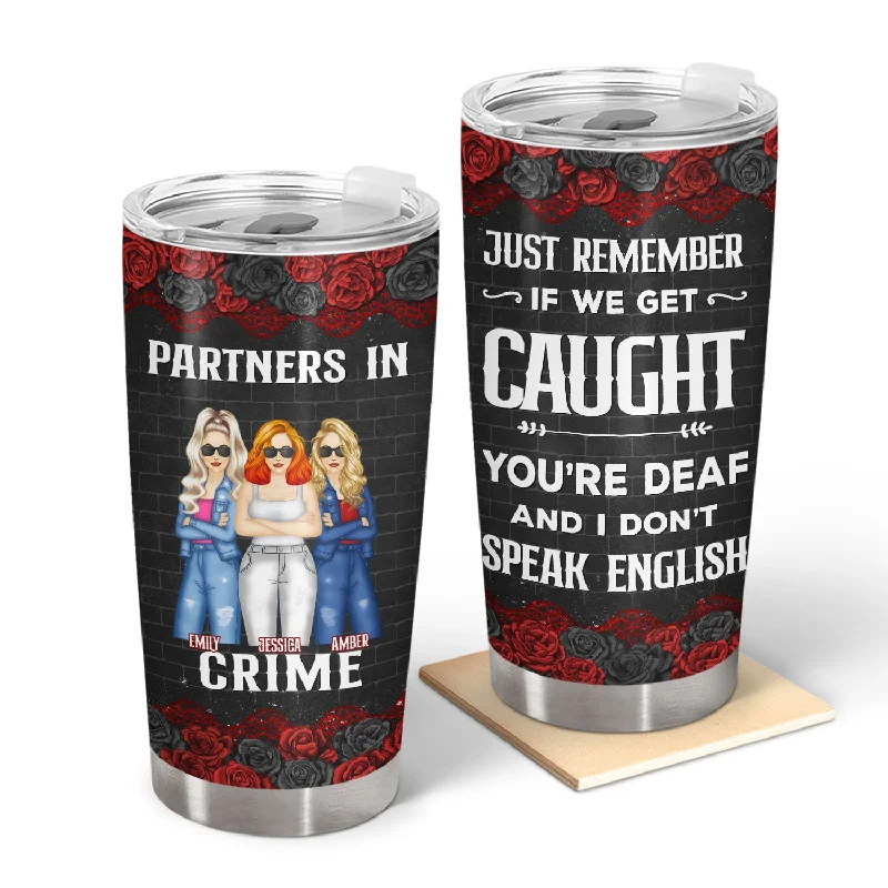 Bestie Group Partners In Crime If We Get Caught Black Ver - Gift For Bestie - Personalized Custom Tumbler